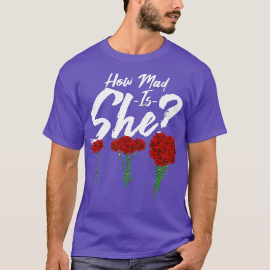 How mad is she Funny Anniversary Gift Funny Tシャツ (正面)