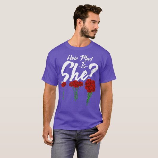 How mad is she Funny Anniversary Gift Funny Tシャツ (正面フル)