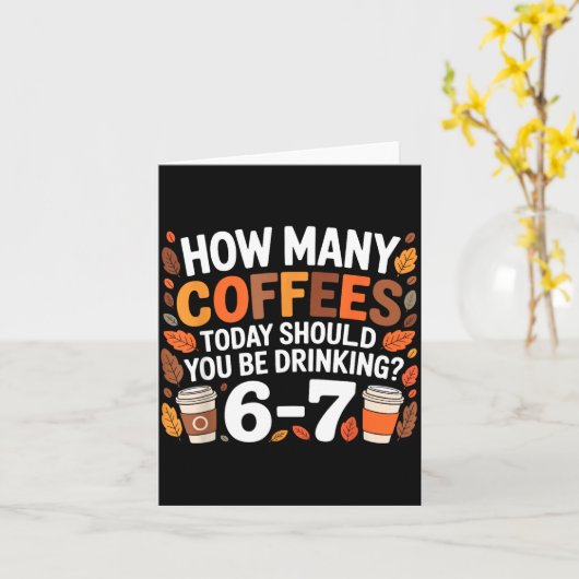 How Many Coffees Today Funny 67 Meme For Coffee Lo カード (黄色い花)