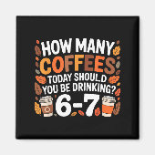 How Many Coffees Today Funny 67 Meme For Coffee Lo マグネット (正面)