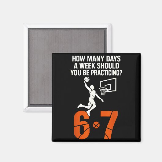 How Many Days A Week Should You Practice 6-7 Baske マグネット (正面/裏面)