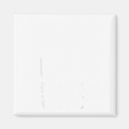 How Many Days A Week Should You Practice Music 6-7 マグネット (正面)