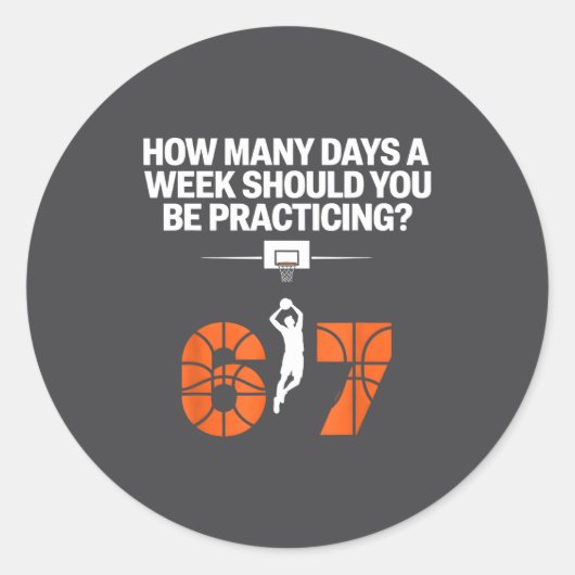 How Many Days Funny 67 Meme Basketball Practicing  ラウンドシール (正面)