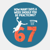 How Many Days Funny 67 Meme Basketball Practicing  ラウンドシール (正面)