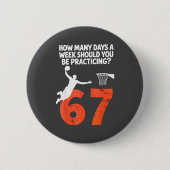 How Many Days Funny 67 Meme Basketball Practicing  缶バッジ (正面)