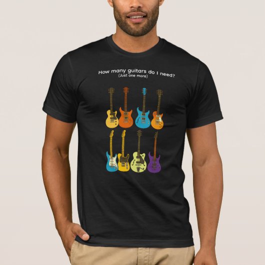 How many guitars do I need?  (just one more) Tシャツ (正面)