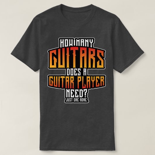 How Many Guitars Does A Guitar Player Need Guitari Tシャツ (デザイン正面)