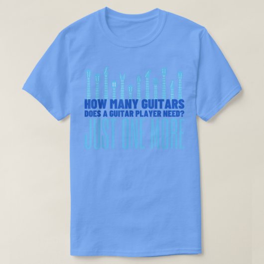 How Many Guitars Does A Guitar Player NeedFunny Gu Tシャツ (デザイン正面)