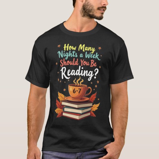 How Many Night a Week Should You be Reading 67 Tシャツ (正面)