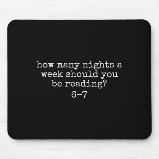 How Many Nights A Week Should You Be Reading 6 7 M マウスパッド (正面)