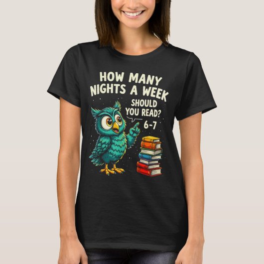 How Many Nights A Week Should You Read_ 6–7 Fun Te Tシャツ (正面)