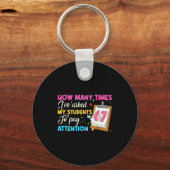 How Many Times I've Asked My Students To Pay Atten キーホルダー (正面)