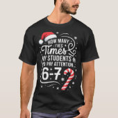 How Many Times I've Asked My Students To Pay Atten Tシャツ (正面)