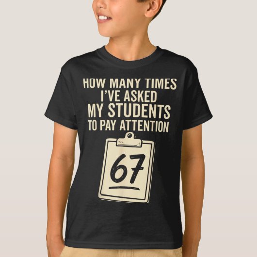 How Many Times I've Asked My Students To Pay Atten Tシャツ (正面)