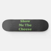 $how Me The Cheese スケートボード (横)