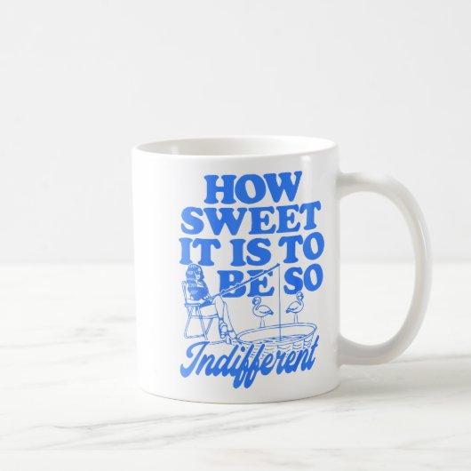How Sweet It Is To Be So Indifferent  コーヒーマグカップ (右)