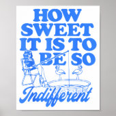 How Sweet It Is To Be So Indifferent  ポスター (正面)