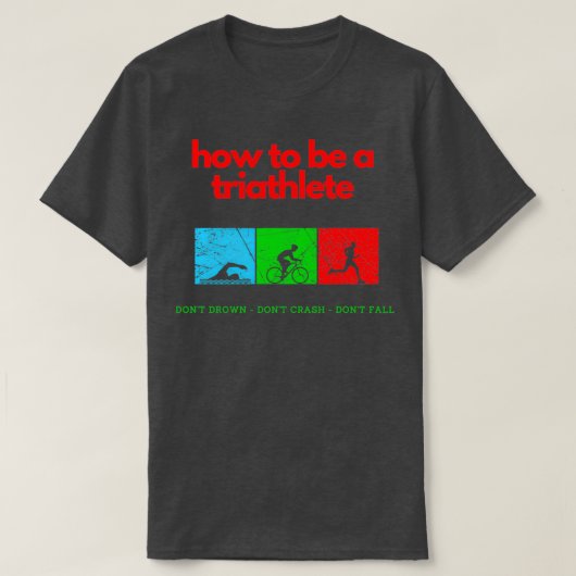 How To Be A Triathlete 2 Tシャツ (デザイン正面)