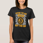 How To Be Rich Buy The Dip Crypto Cryptocurrency B Tシャツ (正面)