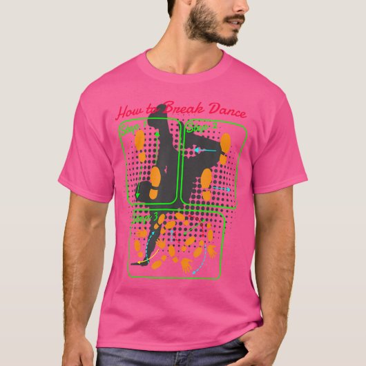 How To Breakdance I Dancerヒップホップ踊りBreakda Tシャツ (正面)