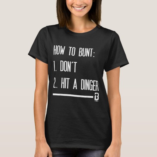 How To Bunt 1 Don't 2 Hit A Dinger  Tシャツ (正面)