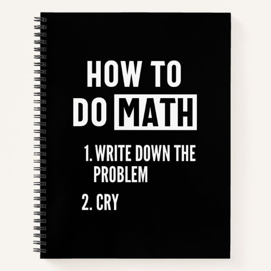 "How to do math. 1. Write down the problem 2. Cry" ノートブック (正面)