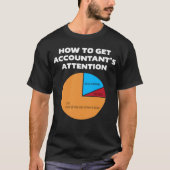 How To Get Accountant s Attention CPA Accounting F Tシャツ (正面)