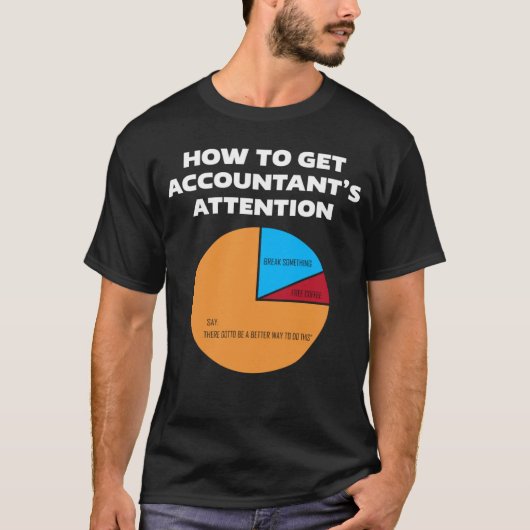How To Get Accountant s Attention CPA Accounting F Tシャツ (正面)