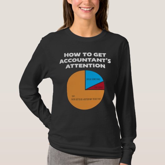 How To Get Accountant s Attention CPA Accounting F Tシャツ (正面)