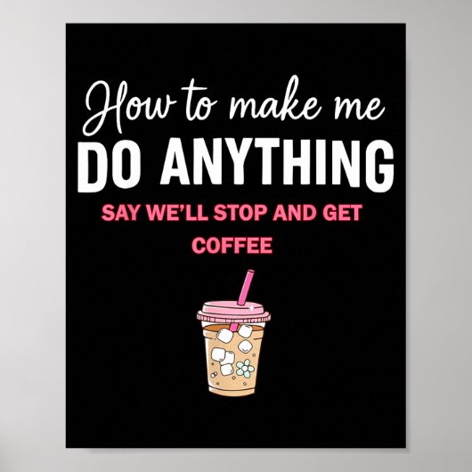 How To Make Me Do Anything Say We'll Stop And Get  ポスター (正面)