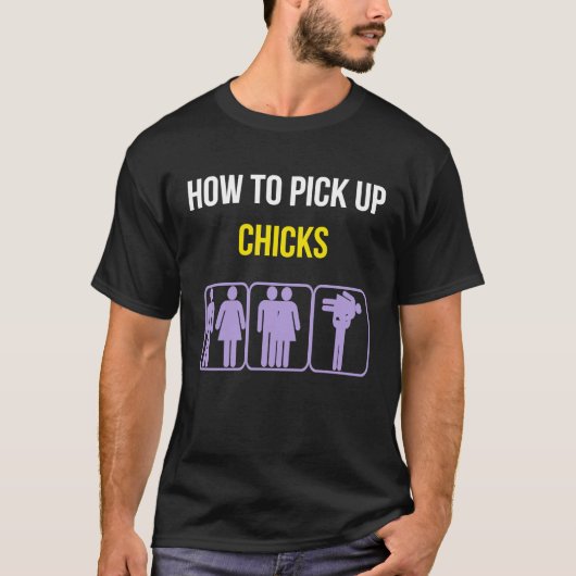 How To Pick Up Chicks Funny Geek Sarcastic Chicks  Tシャツ (正面)