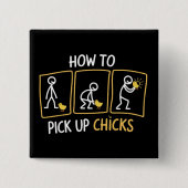 How to Pick up Chicks Funny Sarcastic Sarcasm Joke 缶バッジ (正面)