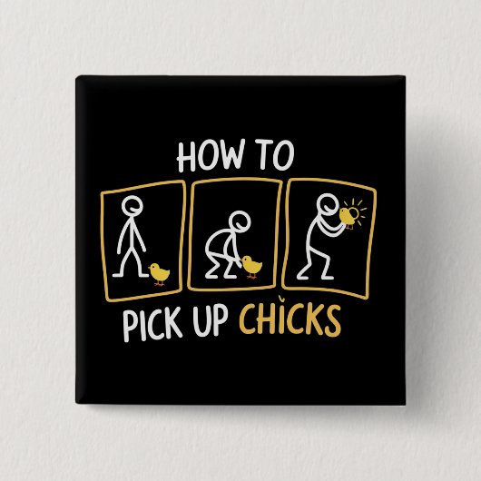How to Pick up Chicks Funny Sarcastic Sarcasm Joke 缶バッジ (正面)