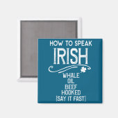 How To Speak Irish Whale Oil Beef Hooked マグネット (正面/裏面)