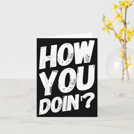 How You Doing' Shirt Funny Saying  カード (黄色い花)