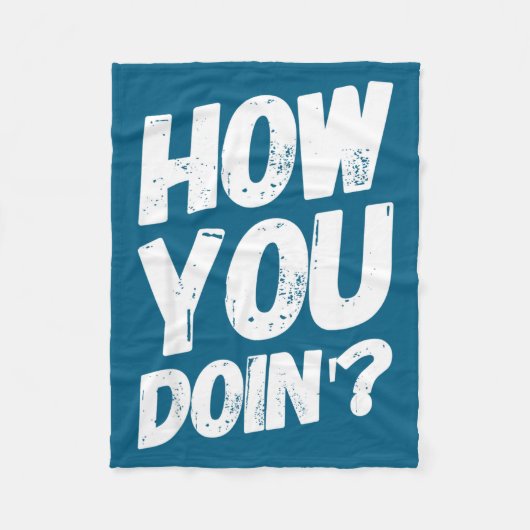 How You Doing' Shirt Funny Saying  フリースブランケット (正面)