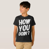 How You Doing' Shirt Funny Saying  Tシャツ (正面フル)