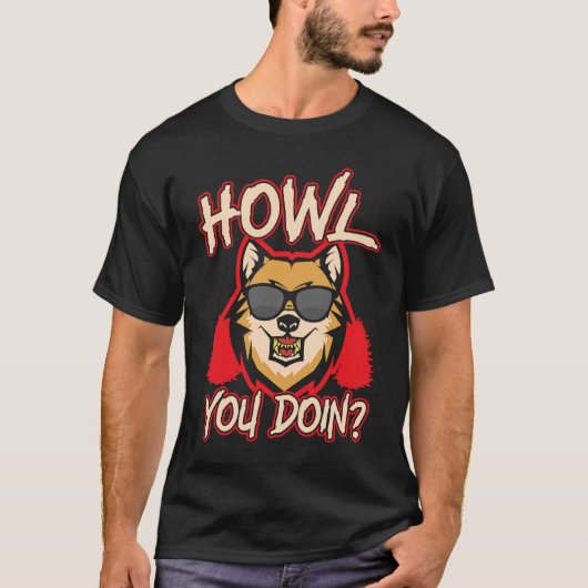 Howl You Doin Wolf Lover Werewolf Wolfpack Wolfgan Tシャツ (正面)