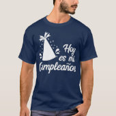 Hoy Es Mi Cumpleanos  Its My Birthday In Spanish Tシャツ (正面)