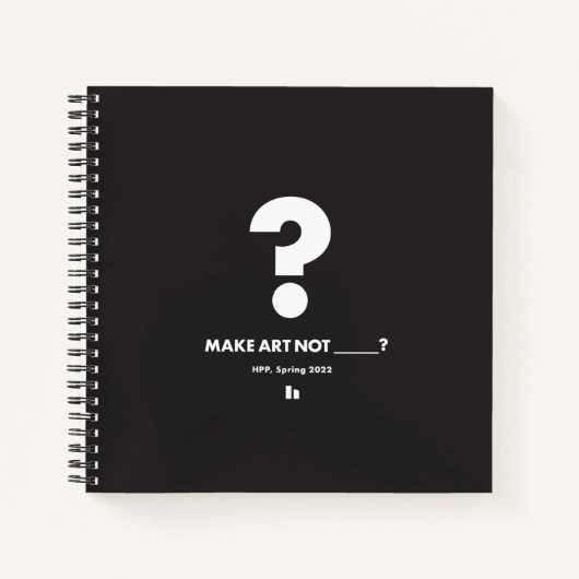 HPP MAKE ART NOT _____? Square Journal ノートブック (正面)