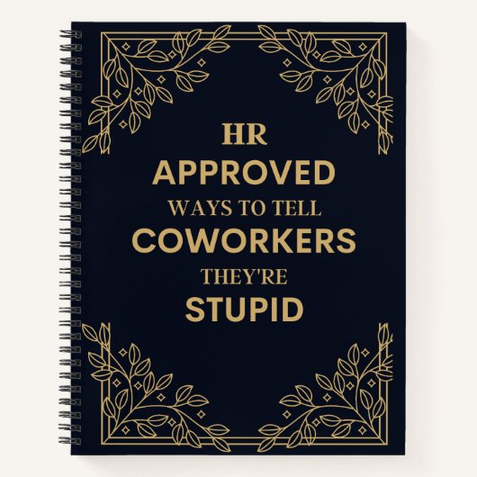 HRが承認した同僚に愚かだと伝える方法 ノートブック (正面)