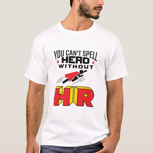HRなしでは英雄をつづることができない Tシャツ (正面)