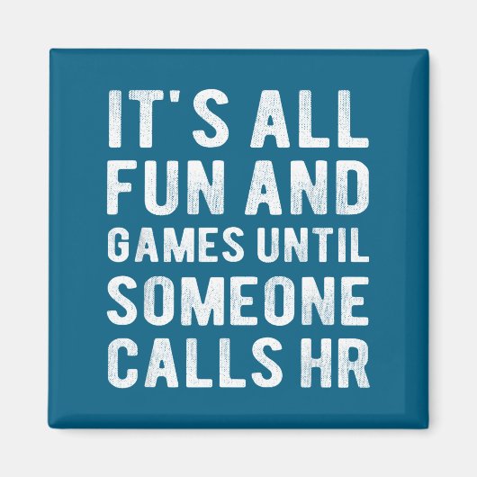 Hr Funny It's All Fun And Games Hr Quotes Human Re マグネット (正面)
