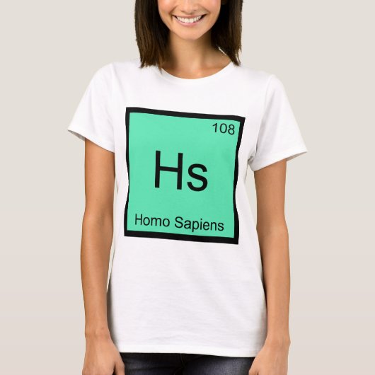 Hs - Homo Sapiens Chemistry Element Symbol T-Shirt Tシャツ (正面)