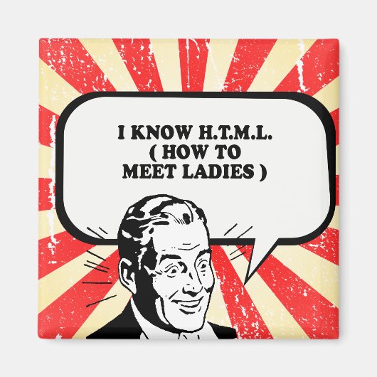 HTML - HOW TO MEET LADIES T-Shirt マグネット (正面)