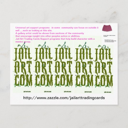 http://www.zazzle.com/jailarttradingcards ポストカード (正面)