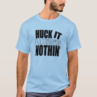 HuckItOrYou'reNothin Tシャツ