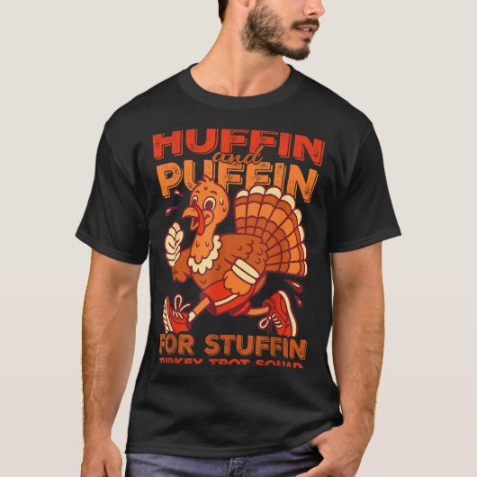 Huffin And Puffin For Stuffing Turkey Trot Squad Tシャツ (正面)