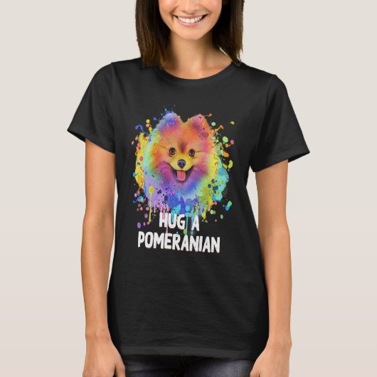Hug a Pomeranian Dog Sayings Pets Quotes Pom Pom Tシャツ (正面)