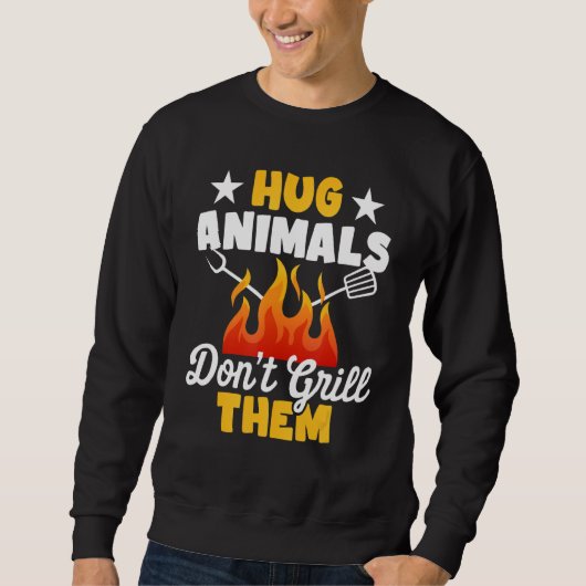 Hug Animals Don't Grill Them   Vegetarian Vegan Re スウェットシャツ (正面)